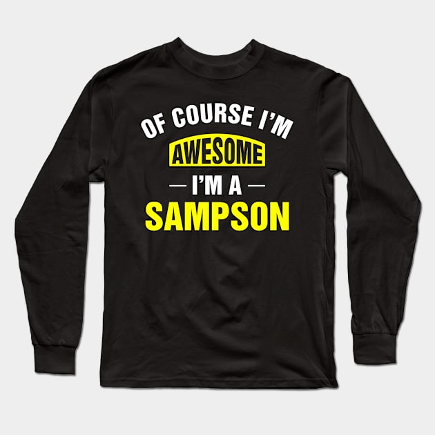 Of Course I'm Awesome, I'm A Sampson, Sampson Family Name Long Sleeve T-Shirt by DEEDRABZEREN ART